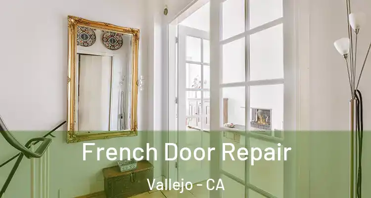  French Door Repair Vallejo - CA