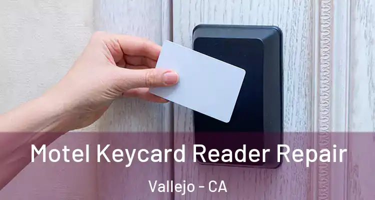  Motel Keycard Reader Repair Vallejo - CA