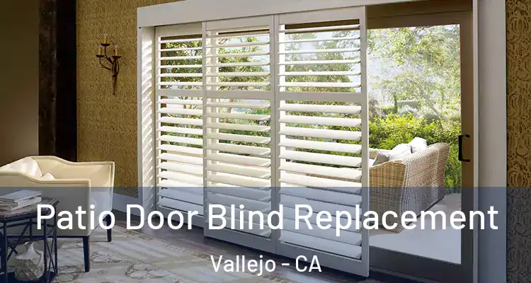  Patio Door Blind Replacement Vallejo - CA