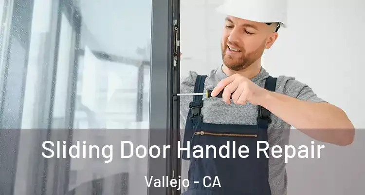  Sliding Door Handle Repair Vallejo - CA